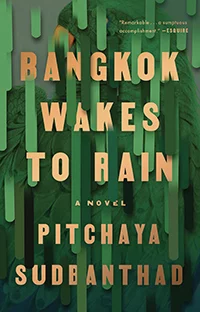 The cover of "Bangkok Wakes to Rain," a novel by Pitchaya Sudbanthad.