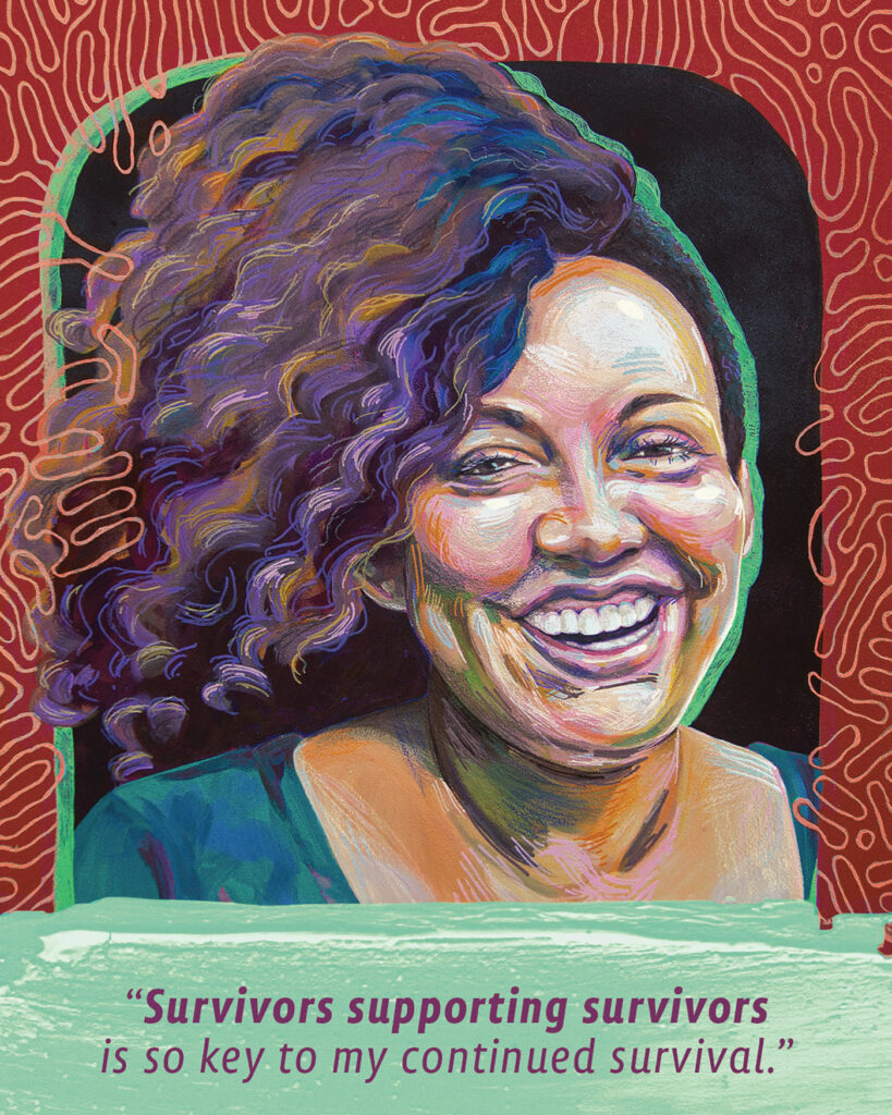 A colorful, painted illustration by Madison Cowles showing a female figure with wavy hair smiling broadly. Beneath her face is the quote "Survivors supporting survivors is so key to my continued survival." 