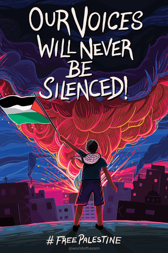 An illustrated poster by Hazem Asif. A young boy wears a keffiyah and holds a Palestinian flag. It is night time, but a bright orang ball of flame erupts in front of him, like a bomb being dropped on the city. Above are large words: Our voices will never be silenced! Below, the hashtag #FreePalestine.